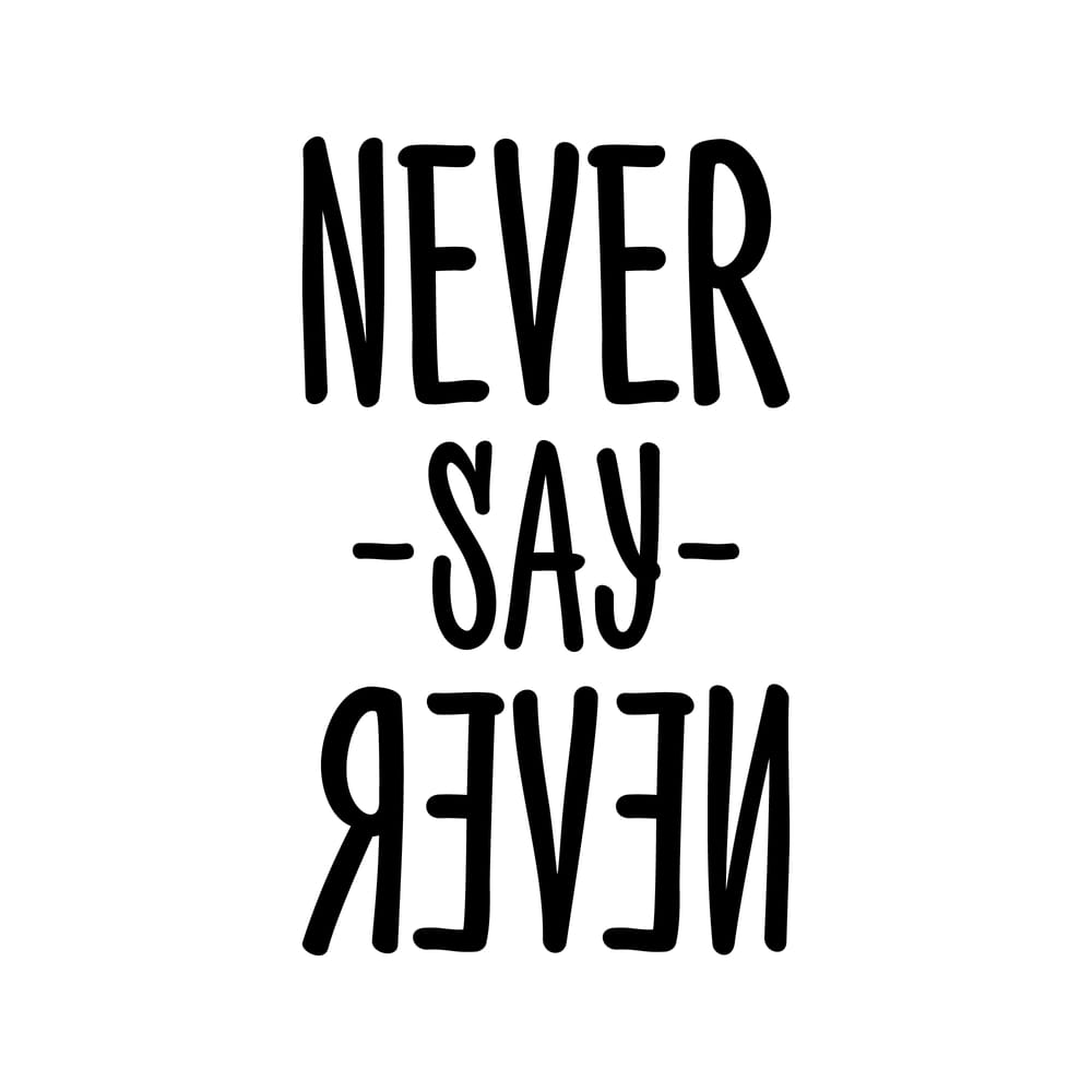 Never Say Never
