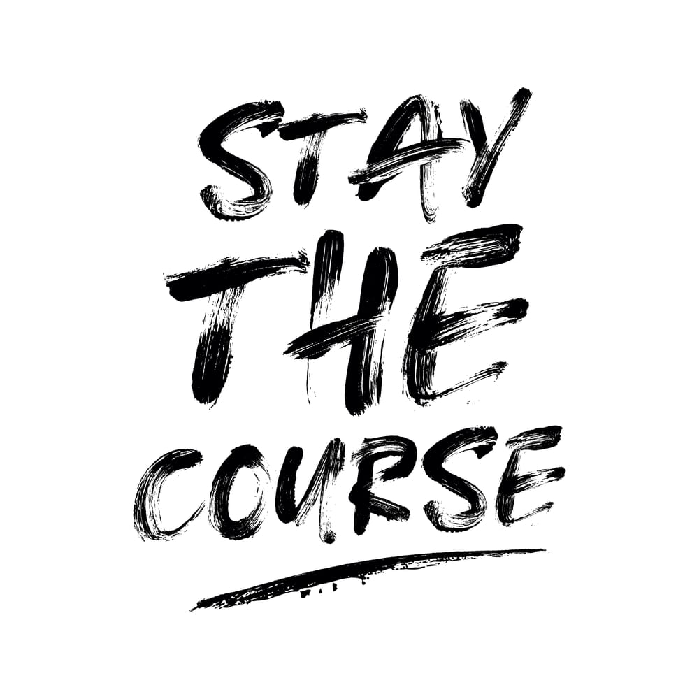 Stay The Course