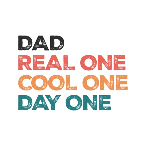 Dad Real One Cool One Day One Bold Typography