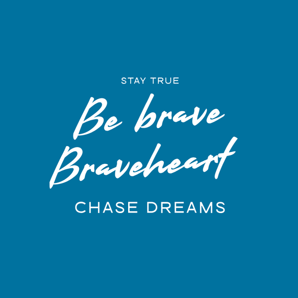 Stay True be Brave 0234